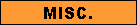 MISC.